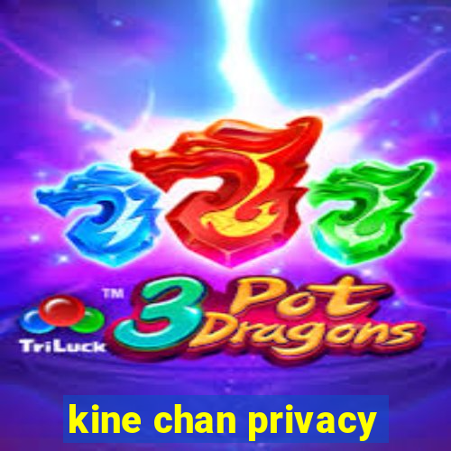 kine chan privacy